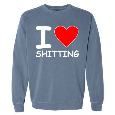 I Heart Shitting Poop Garment-Dyed Sweatshirt