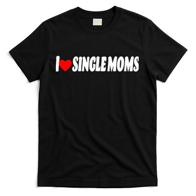 I Heart Single Moms T-Shirt