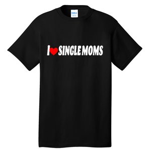 I Heart Single Moms Tall T-Shirt