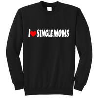 I Heart Single Moms Tall Sweatshirt