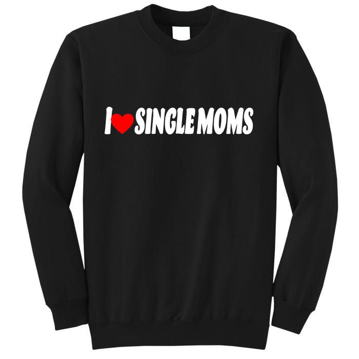 I Heart Single Moms Tall Sweatshirt