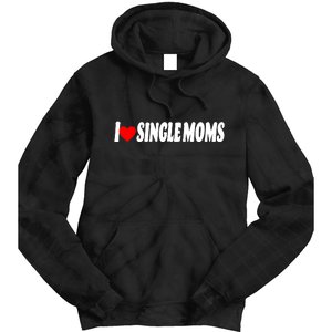 I Heart Single Moms Tie Dye Hoodie