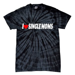 I Heart Single Moms Tie-Dye T-Shirt