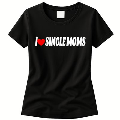 I Heart Single Moms Womens T-Shirt