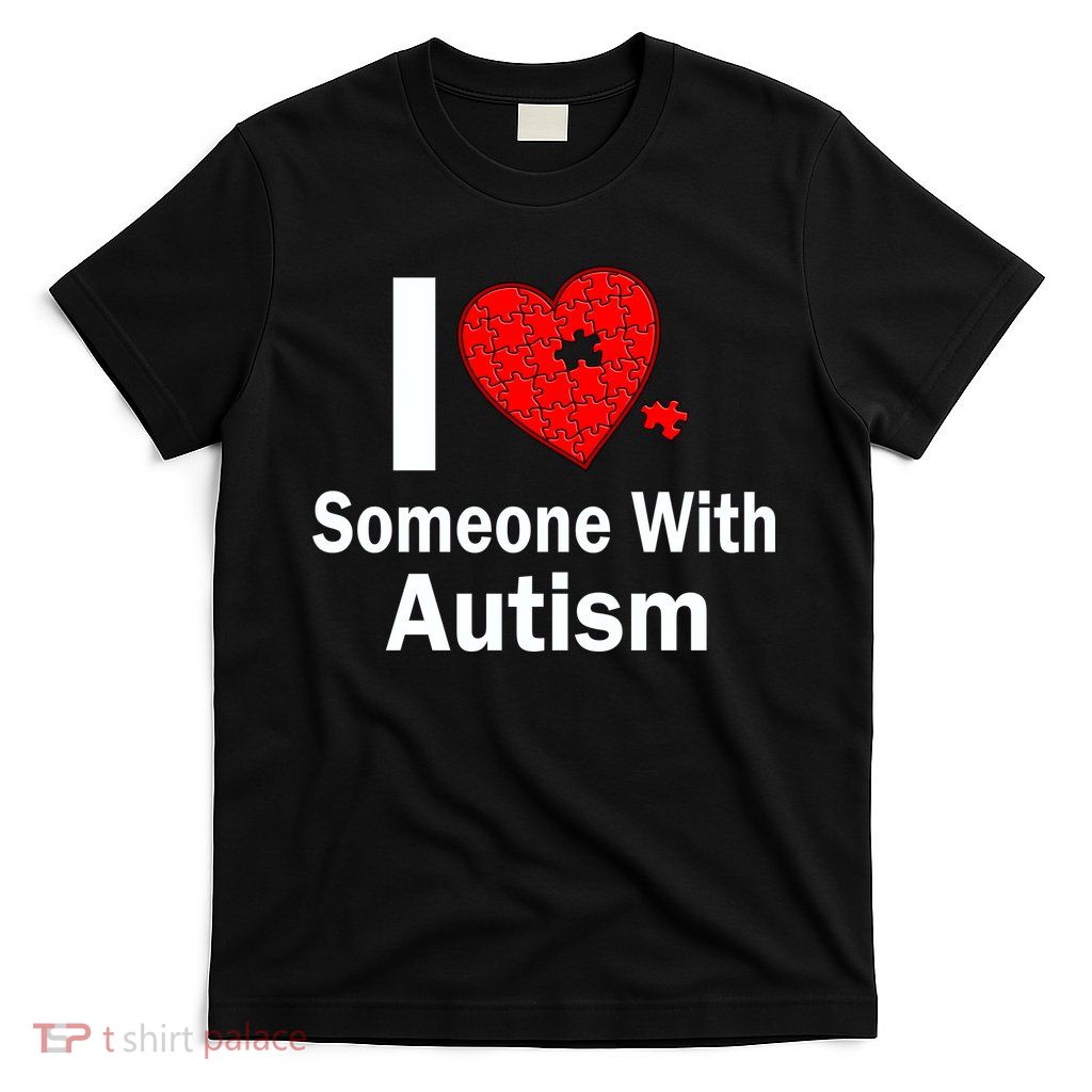 I Heart Someone With Autism T-Shirt