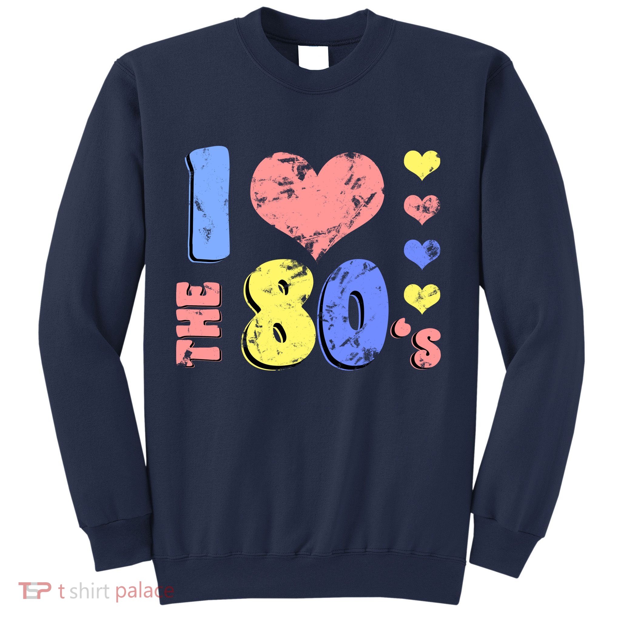 I Heart The 80's Sweatshirt