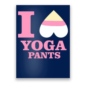 I Heart Yoga Pants Poster