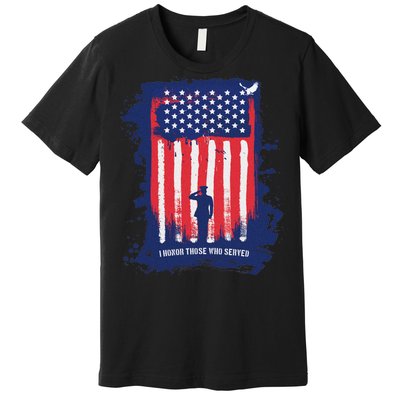 I Honor Those Who Served Premium T-Shirt