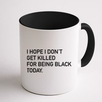I Hope I don't Get Killed For Being Black Today Mug