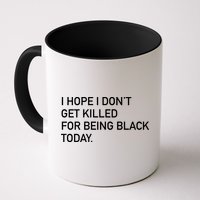 I Hope I don't Get Killed For Being Black Today Mug