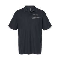 I Hope I don't Get Killed For Being Black Today Softstyle Adult Sport Polo