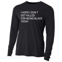 I Hope I don't Get Killed For Being Black Today Cooling Performance Long Sleeve Crew