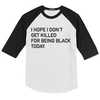 I Hope I don't Get Killed For Being Black Today Kids Colorblock Raglan Jersey