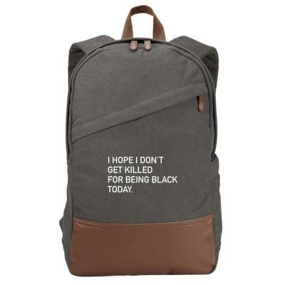 I Hope I don't Get Killed For Being Black Today Cotton Canvas Backpack