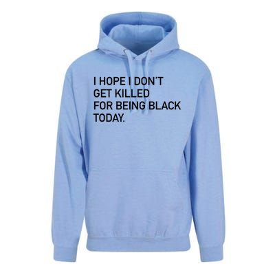 I Hope I don't Get Killed For Being Black Today Unisex Surf Hoodie