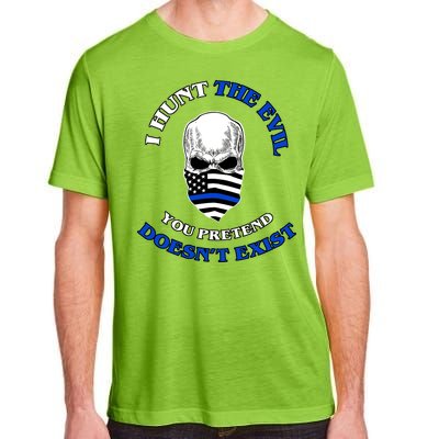 I Hunt The Evil You Pretend Doesn't Exist Adult ChromaSoft Performance T-Shirt