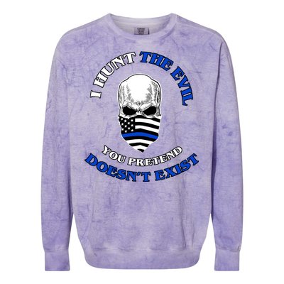 I Hunt The Evil You Pretend Doesn't Exist Colorblast Crewneck Sweatshirt