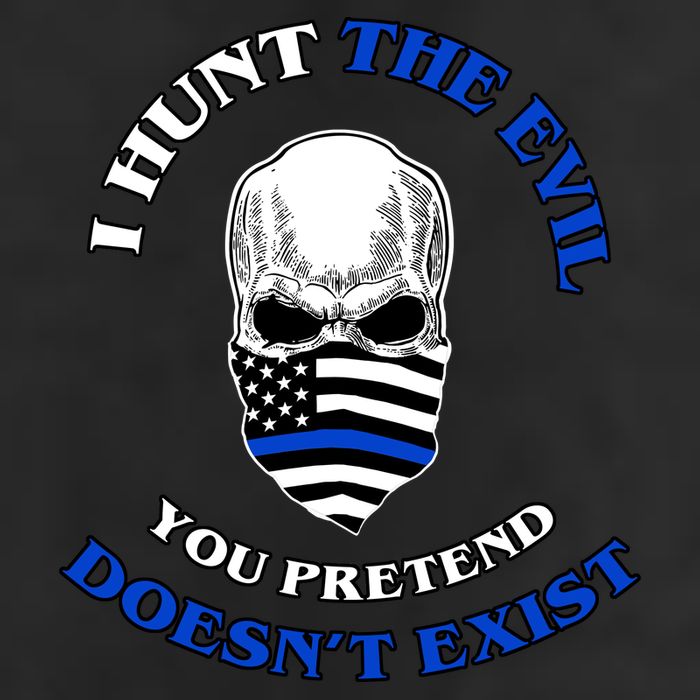 I Hunt The Evil You Pretend Doesn't Exist Cool Comfort Performance Bucket Hat