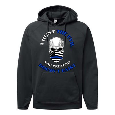 I Hunt The Evil You Pretend Doesn't Exist Performance Fleece Hoodie