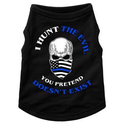 I Hunt The Evil You Pretend Doesn't Exist Doggie Tank