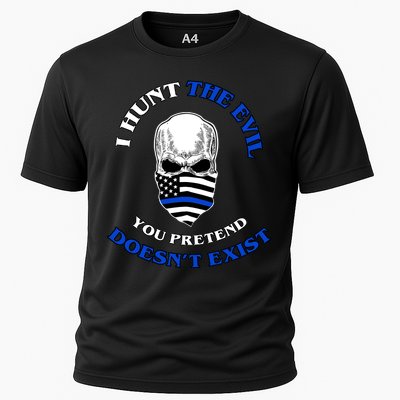 I Hunt The Evil You Pretend Doesn't Exist Cooling Performance Crew T-Shirt