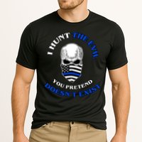 I Hunt The Evil You Pretend Doesn't Exist Performance Shirt