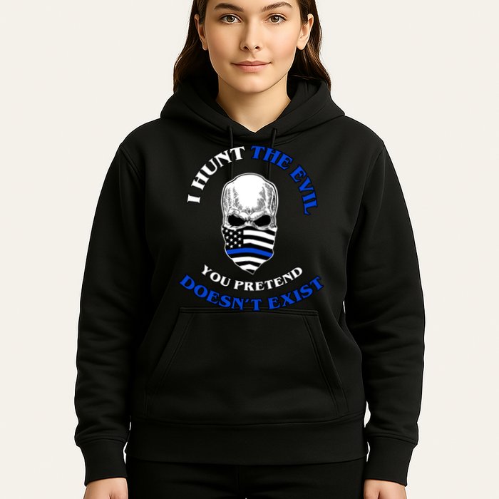 I Hunt The Evil You Pretend Doesn't Exist Hoodie