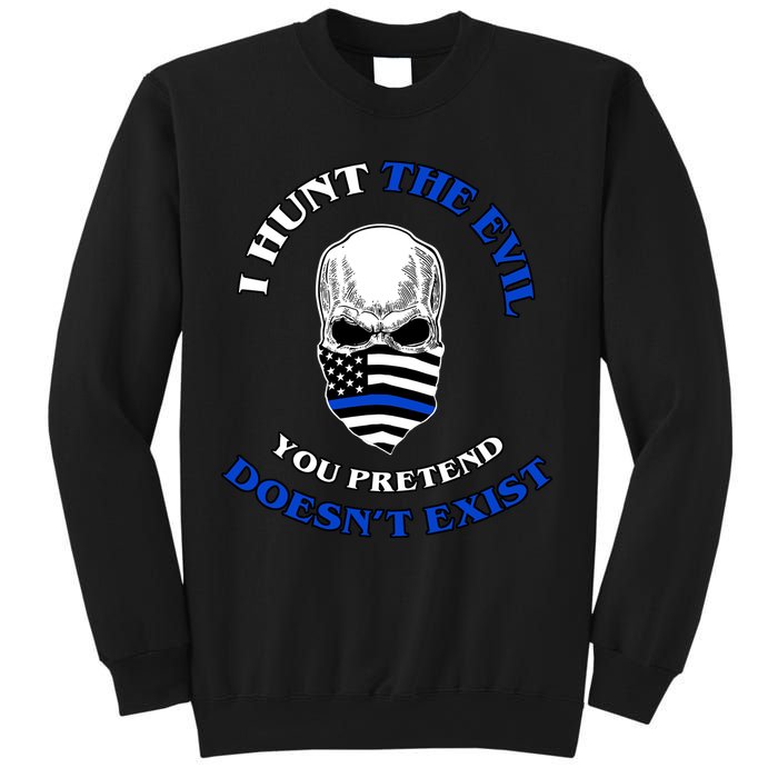 I Hunt The Evil You Pretend Doesn't Exist Sweatshirt