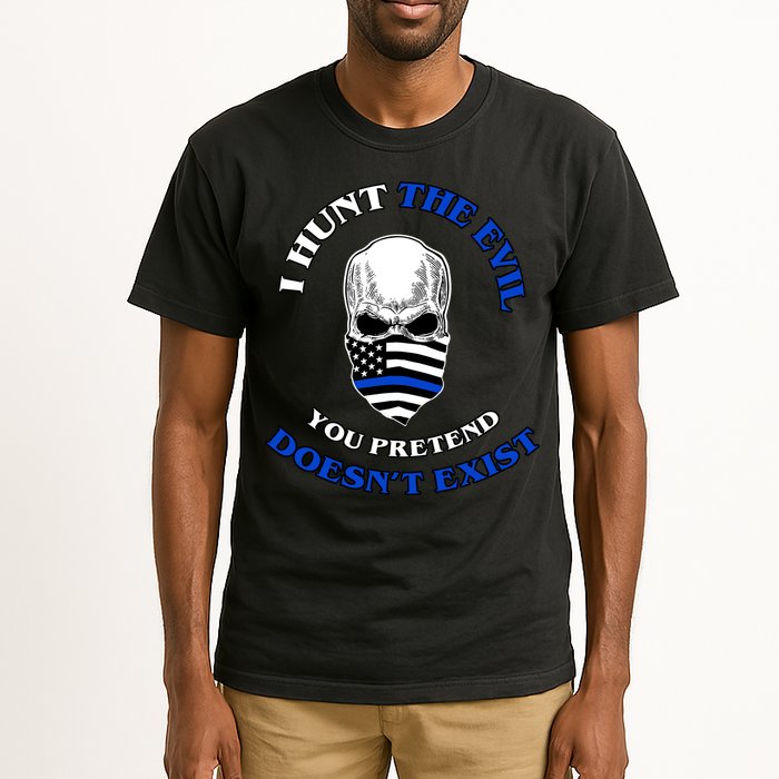 I Hunt The Evil You Pretend Doesn't Exist Tall T-Shirt