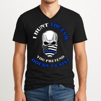 I Hunt The Evil You Pretend Doesn't Exist V-Neck T-Shirt