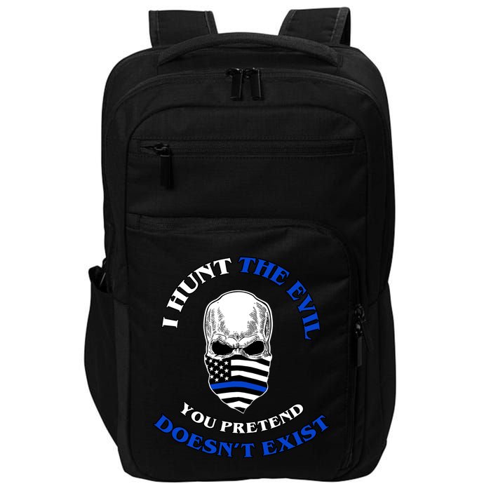 I Hunt The Evil You Pretend Doesn't Exist Impact Tech Backpack