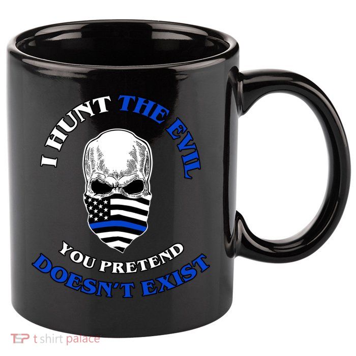 I Hunt The Evil You Pretend Doesn't Exist 11oz C Handle Ceramic Mug