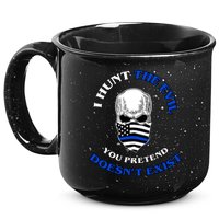 I Hunt The Evil You Pretend Doesn't Exist 15oz Campfire Ceramic Mug
