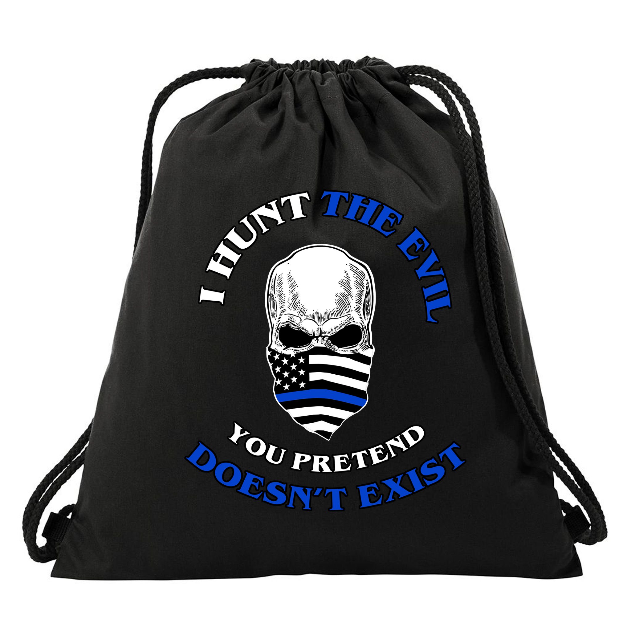 I Hunt The Evil You Pretend Doesn't Exist Drawstring Bag