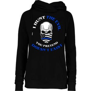 I Hunt The Evil You Pretend Doesn't Exist Womens Funnel Neck Pullover Hood