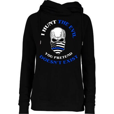 I Hunt The Evil You Pretend Doesn't Exist Womens Funnel Neck Pullover Hood