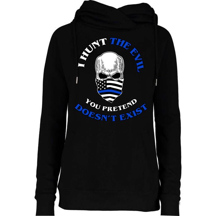 I Hunt The Evil You Pretend Doesn't Exist Womens Funnel Neck Pullover Hood