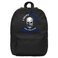 I Hunt The Evil You Pretend Doesn't Exist 16 in Basic Backpack