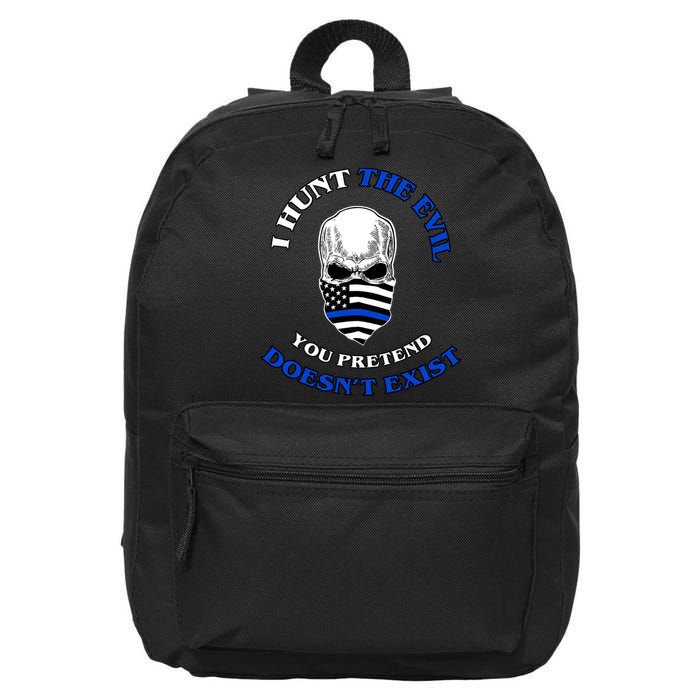 I Hunt The Evil You Pretend Doesn't Exist 16 in Basic Backpack