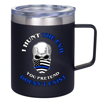 I Hunt The Evil You Pretend Doesn't Exist 12oz Stainless Steel Coffee Mug