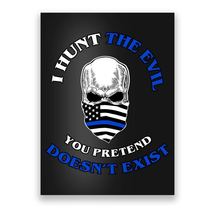 I Hunt The Evil You Pretend Doesn't Exist Poster
