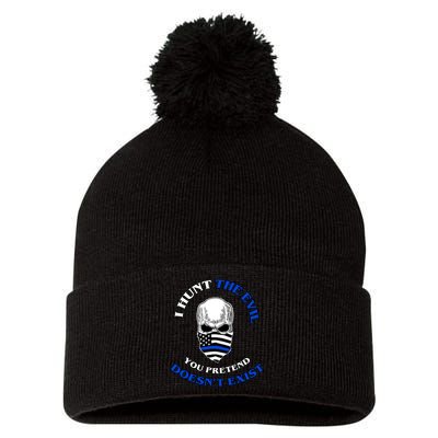 I Hunt The Evil You Pretend Doesn't Exist Pom Pom 12in Knit Beanie