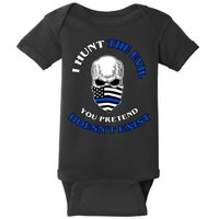 I Hunt The Evil You Pretend Doesn't Exist Baby Bodysuit