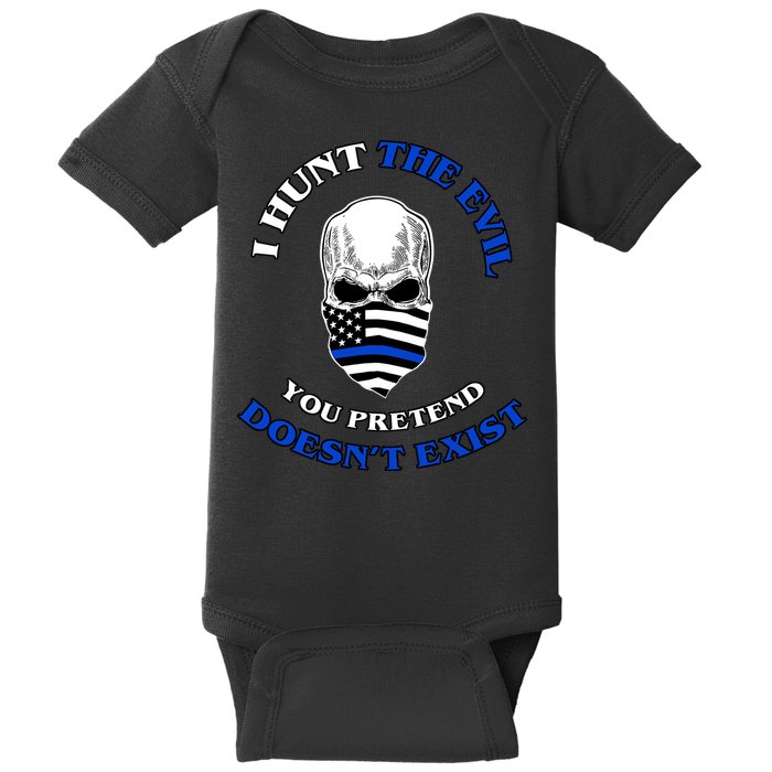 I Hunt The Evil You Pretend Doesn't Exist Baby Bodysuit