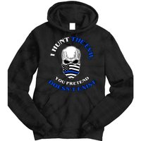 I Hunt The Evil You Pretend Doesn't Exist Tie Dye Hoodie