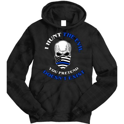 I Hunt The Evil You Pretend Doesn't Exist Tie Dye Hoodie