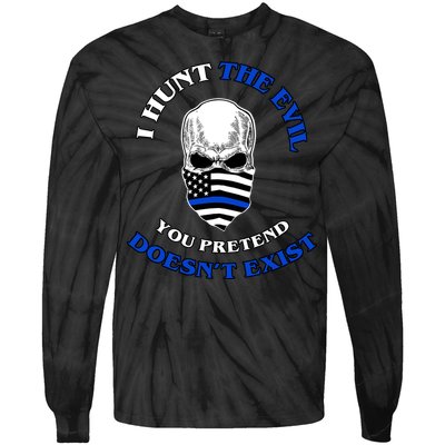 I Hunt The Evil You Pretend Doesn't Exist Tie-Dye Long Sleeve Shirt