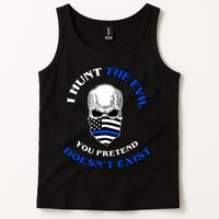 I Hunt The Evil You Pretend Doesn't Exist Tank Top