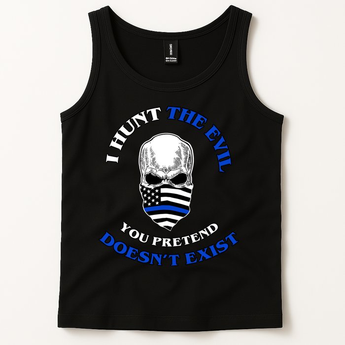 I Hunt The Evil You Pretend Doesn't Exist Tank Top