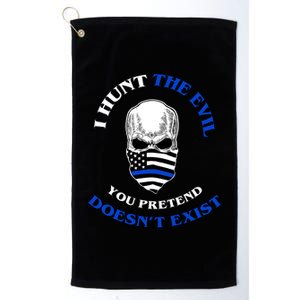 I Hunt The Evil You Pretend Doesn't Exist Platinum Collection Golf Towel